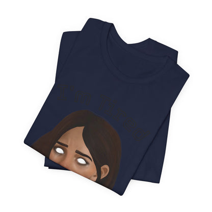 I'm Tired Graphic T-Shirt – Quiet Statement Tee