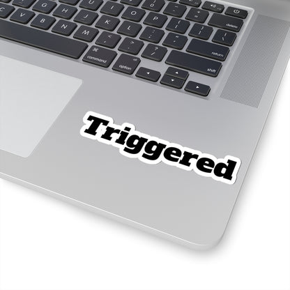 Triggered Text Kiss-Cut Sticker – Funny Laptop Decal