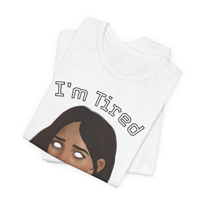 I'm Tired Graphic T-Shirt – Quiet Statement Tee