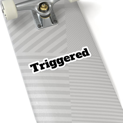 Triggered Text Kiss-Cut Sticker – Funny Laptop Decal
