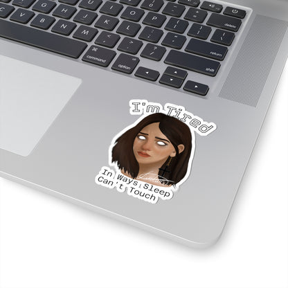 I'm Tired Moody Girl Kiss-Cut Sticker