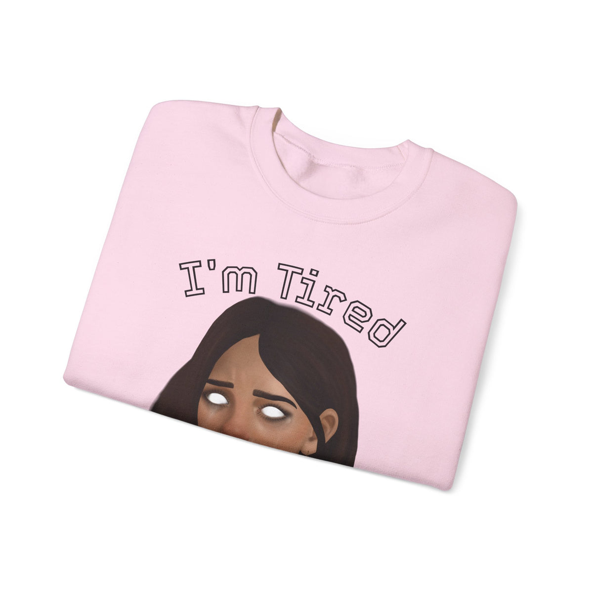 I'm Tired Graphic Sweatshirt – Quiet Statement Crewneck