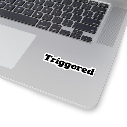 Triggered Text Kiss-Cut Sticker – Funny Laptop Decal