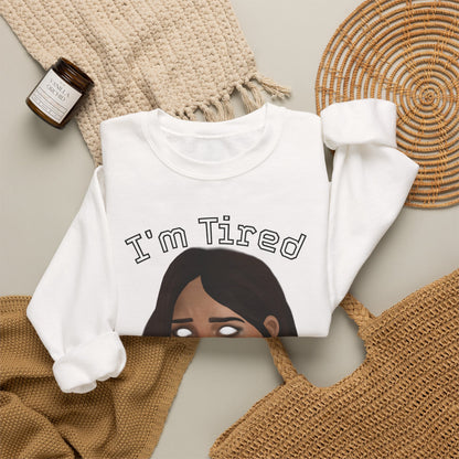 I'm Tired Graphic Sweatshirt – Quiet Statement Crewneck