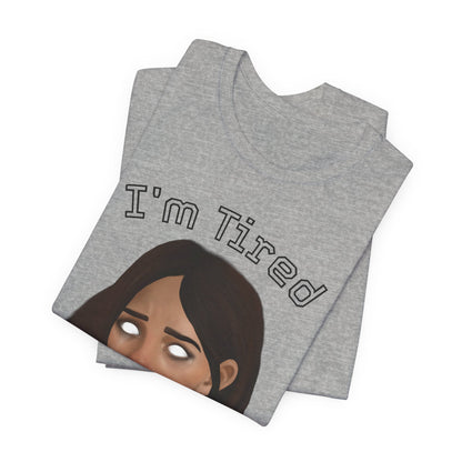 I'm Tired Graphic T-Shirt – Quiet Statement Tee