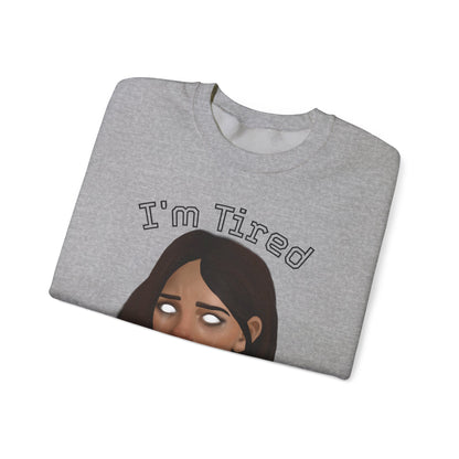 I'm Tired Graphic Sweatshirt – Quiet Statement Crewneck