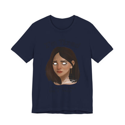 I'm Tired Graphic T-Shirt – Quiet Statement Tee