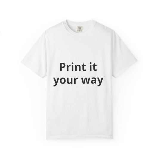 Custom Print T-Shirt — "Print It Your Way" Personalized Graphic Tee