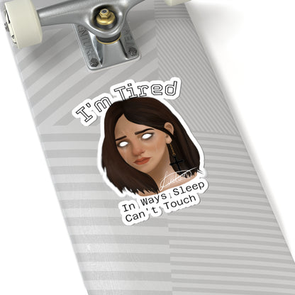 I'm Tired Moody Girl Kiss-Cut Sticker