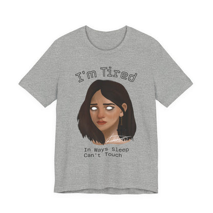 I'm Tired Graphic T-Shirt – Quiet Statement Tee