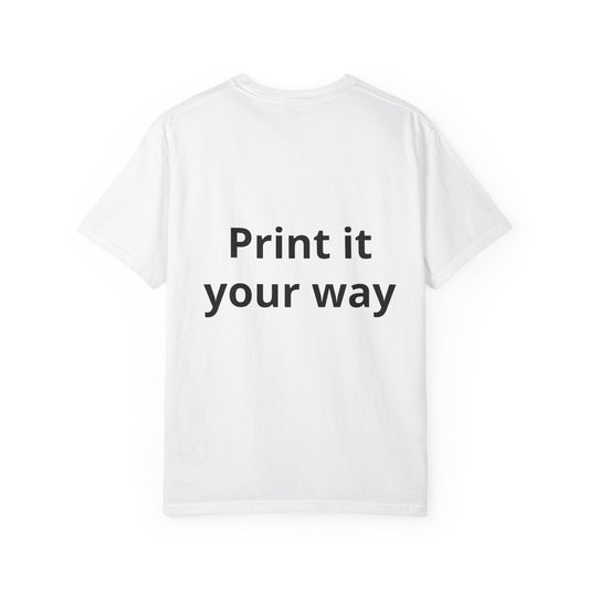 Custom Print T-Shirt — "Print It Your Way" Personalized Graphic Tee