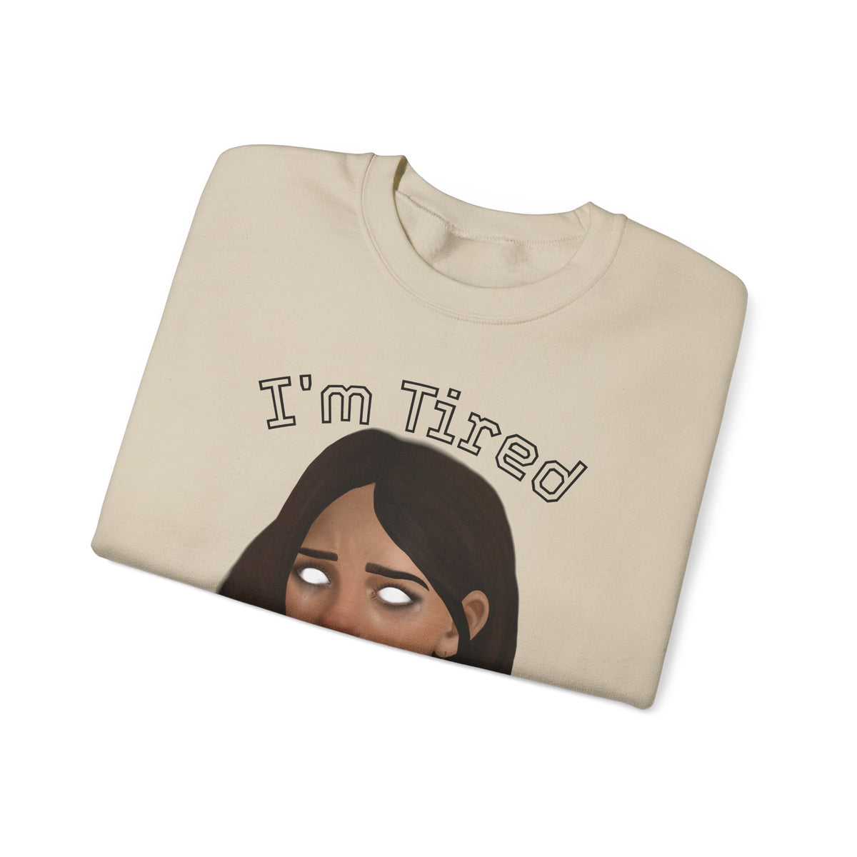 I'm Tired Graphic Sweatshirt – Quiet Statement Crewneck